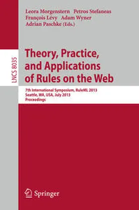 Morgenstern / Stefaneas / Lévy |  Theory, Practice, and Applications of Rules on the Web | eBook | Sack Fachmedien