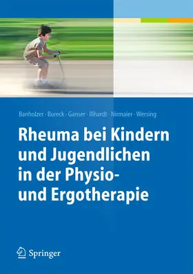 Banholzer / Bureck / Ganser |  Rheuma bei Kindern und Jugendlichen in der Physio- und Ergotherapie | Buch |  Sack Fachmedien