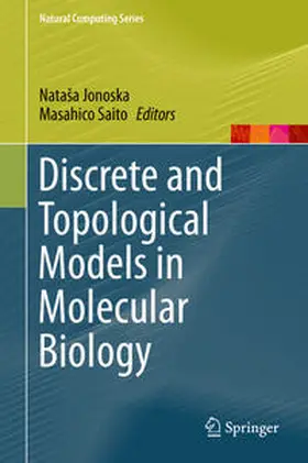 Saito / Jonoska |  Discrete and Topological Models in Molecular Biology | Buch |  Sack Fachmedien
