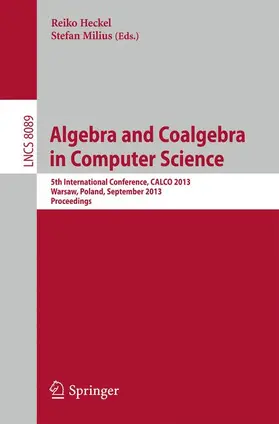 Milius / Heckel |  Algebra and Coalgebra in Computer Science | Buch |  Sack Fachmedien
