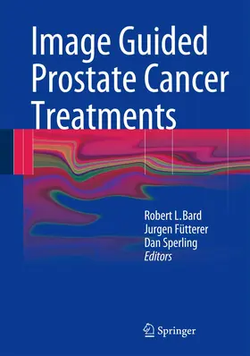 Bard / Fütterer / Sperling |  Image Guided Prostate Cancer Treatments | Buch |  Sack Fachmedien