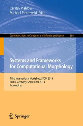 Piotrowski / Mahlow |  Systems and Frameworks for Computational Morphology | Buch |  Sack Fachmedien