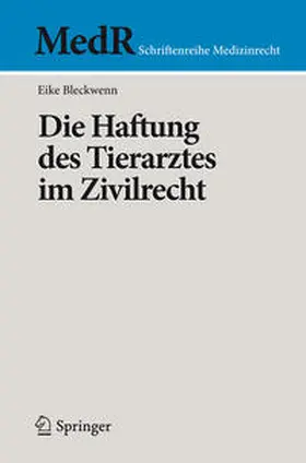 Bleckwenn |  Die Haftung des Tierarztes im Zivilrecht | Buch |  Sack Fachmedien