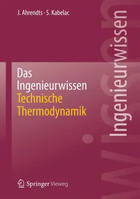 Kabelac / Ahrendts |  Das Ingenieurwissen: Technische Thermodynamik | Buch |  Sack Fachmedien