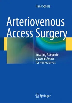 Scholz |  Arteriovenous Access Surgery | Buch |  Sack Fachmedien