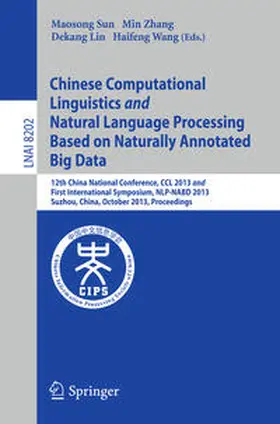 Sun / Zhang / Lin | Chinese Computational Linguistics and Natural Language Processing Based on Naturally Annotated Big Data | E-Book | sack.de