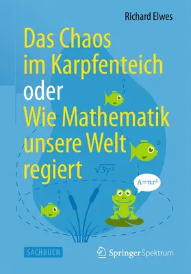 Elwes |  Das Chaos im Karpfenteich  oder  Wie Mathematik unsere Welt regiert | Buch |  Sack Fachmedien