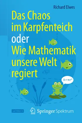 Elwes | Das Chaos im Karpfenteich oder Wie Mathematik unsere Welt regiert | E-Book | sack.de