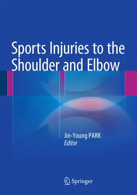 PARK | Sports Injuries to the Shoulder and Elbow | Buch | 978-3-642-41794-8 | sack.de