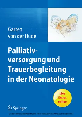 Garten / von der Hude |  Palliativversorgung und Trauerbegleitung in der Neonatologie | eBook | Sack Fachmedien