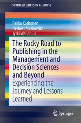 Korhonen / Moskowitz / Wallenius |  The Rocky Road to Publishing in the Management and Decision Sciences and Beyond | eBook | Sack Fachmedien