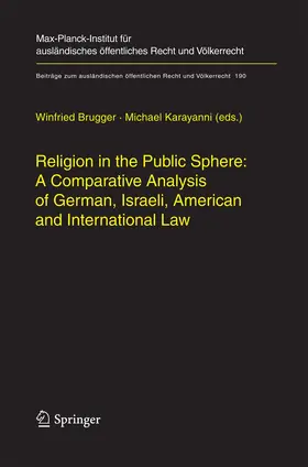 Brugger / Karayanni |  Religion in the Public Sphere: A Comparative Analysis of German, Israeli, American and International Law | Buch |  Sack Fachmedien