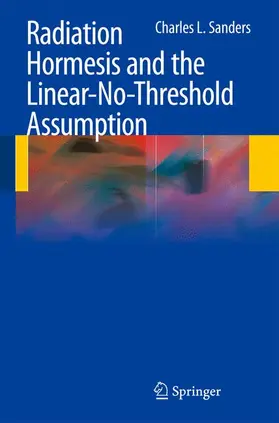 Sanders |  Radiation Hormesis and the Linear-No-Threshold Assumption | Buch |  Sack Fachmedien