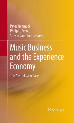 Tschmuck / Campbell / Pearce |  Music Business and the Experience Economy | Buch |  Sack Fachmedien