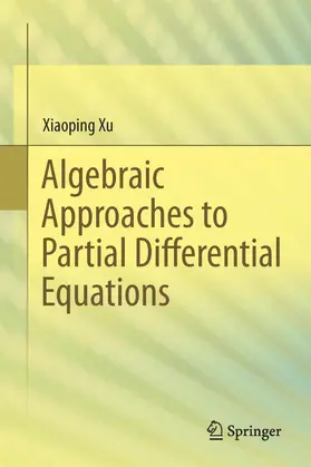 Xu |  Algebraic Approaches to Partial Differential Equations | Buch |  Sack Fachmedien