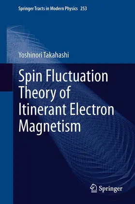 Takahashi |  Spin Fluctuation Theory of Itinerant Electron Magnetism | Buch |  Sack Fachmedien