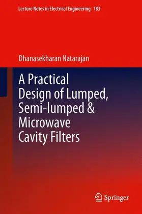 Natarajan |  A Practical Design of Lumped, Semi-lumped & Microwave Cavity Filters | Buch |  Sack Fachmedien