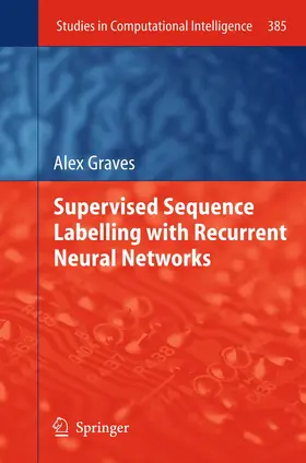 Graves |  Supervised Sequence Labelling with Recurrent Neural Networks | Buch |  Sack Fachmedien