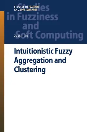 Xu |  Intuitionistic Fuzzy Aggregation and Clustering | Buch |  Sack Fachmedien