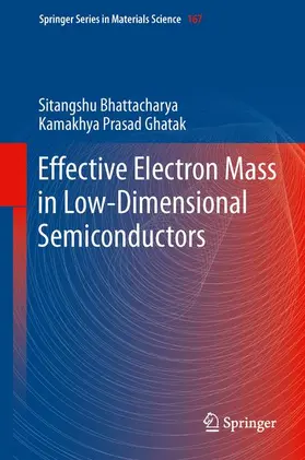 Ghatak / Bhattacharya |  Effective Electron Mass in Low-Dimensional Semiconductors | Buch |  Sack Fachmedien