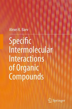 Baev | Specific Intermolecular Interactions of Organic Compounds | Buch | 978-3-642-43914-8 | sack.de
