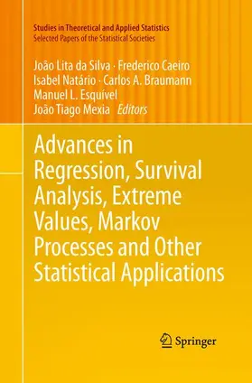 Lita da Silva / Caeiro / Natário |  Advances in Regression, Survival Analysis, Extreme Values, Markov Processes and Other Statistical Applications | Buch |  Sack Fachmedien