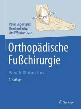 Engelhardt / Schuh / Wanivenhaus |  Orthopädische Fußchirurgie | eBook | Sack Fachmedien