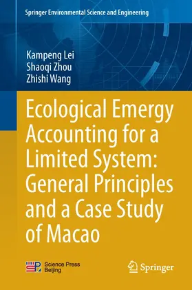 Lei / Zhou / Wang | Ecological Emergy Accounting for a Limited System: General Principles and a Case Study of Macao | E-Book | sack.de