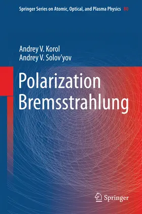 Korol / Solov'yov | Polarization Bremsstrahlung | E-Book | sack.de