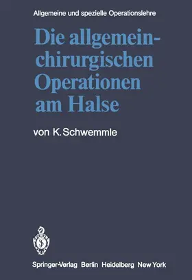 Schwemmle |  Die allgemein-chirurgischen Operationen am Halse | Buch |  Sack Fachmedien