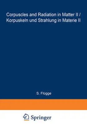 Kollath / Birhoff / Simons |  Corpuscles and Radiation in Matter II / Korpuskeln und Strahlung in Materie II | eBook | Sack Fachmedien