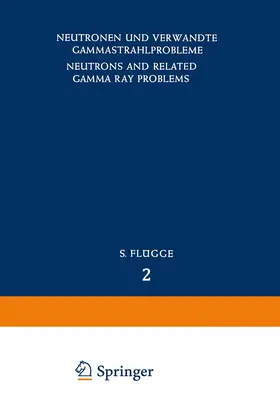 Amaldi / Berger / Fano |  Neutrons and Related Gamma Ray Problems / Neutronen und Verwandte Gammastrahlprobleme | Buch |  Sack Fachmedien