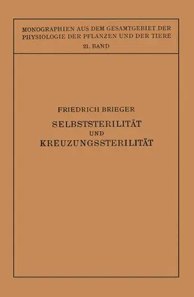 Brieger |  Selbststerilität und Kreuzungssterilität im Pflanzenreich und Tierreich | Buch |  Sack Fachmedien