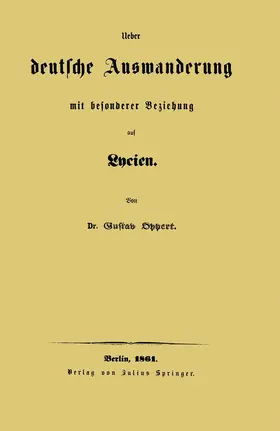 Oppert |  Ueber deutsche Auswanderung mit besonderer Beziehung auf Lycien | Buch |  Sack Fachmedien