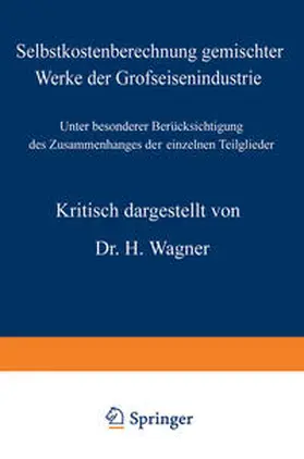 Wagner | Selbstkostenberechnung gemischter Werke der Grofseisenindustrie | E-Book | sack.de