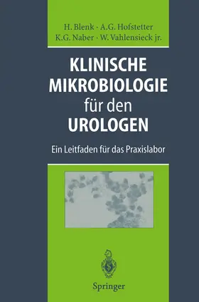 Blenk / Hofstetter / Naber |  Klinische Mikrobiologie für den Urologen | Buch |  Sack Fachmedien