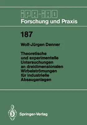 Denner | Theoretische und experimentelle Untersuchungen an dreidimensionalen Wirbelströmungen für industrielle Absauganlagen | E-Book | sack.de