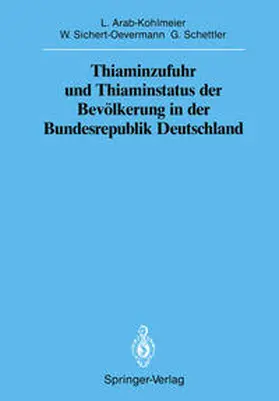 Arab-Kohlmeier / Sichert-Oevermann / Schettler |  Thiaminzufuhr und Thiaminstatus der Bevölkerung in der Bundesrepublik Deutschland | eBook | Sack Fachmedien