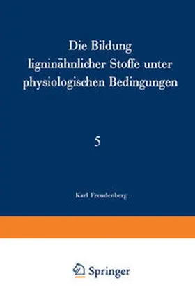 Freudenberg |  Die Bildung ligninähnlicher Stoffe unter physiologischen Bedingungen | eBook | Sack Fachmedien