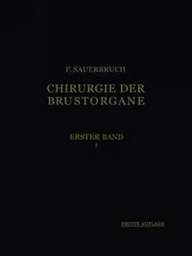 Sauerbruch |  Die Chirurgie der Brustorgane | Buch |  Sack Fachmedien