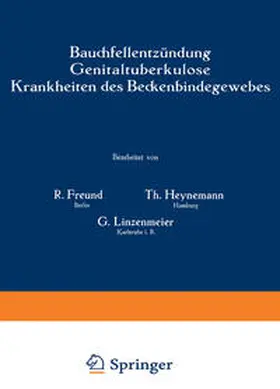 Freund / Heynemann / Linzenmeier |  Bauchfellentzündung Genitaltuberkulose Krankheiten des Beckenbindegewebes | eBook | Sack Fachmedien
