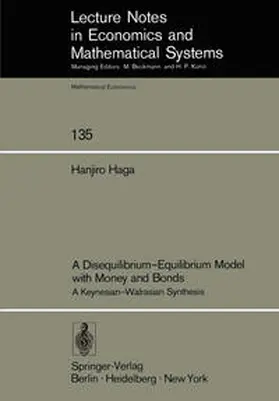 Haga |  A Disequilibrium-Equilibrium Model with Money and Bonds | eBook | Sack Fachmedien