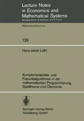 Lüthi |  Komplementaritäts- und Fixpunktalgorithmen in der mathematischen Programmierung, Spieltheorie und Ökonomie | eBook | Sack Fachmedien