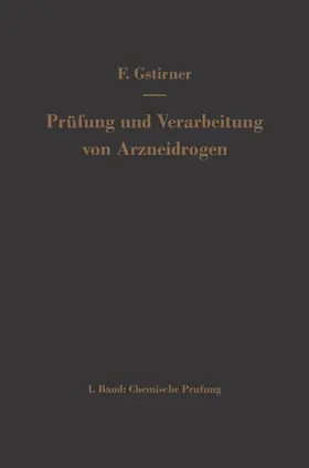 Gstirner |  Prüfung und Verarbeitung von Arzneidrogen | Buch |  Sack Fachmedien