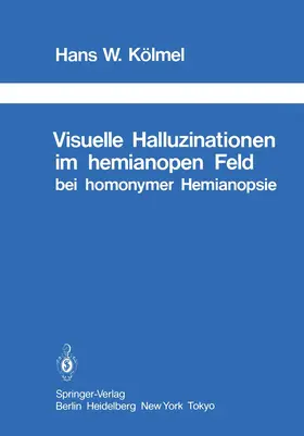 Kölmel |  Visuelle Halluzinationen im hemianopen Feld bei homonymer Hemianopsie | Buch |  Sack Fachmedien