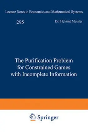 Meister |  The Purification Problem for Constrained Games with Incomplete Information | eBook | Sack Fachmedien
