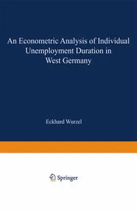 Wurzel |  An Econometric Analysis of Individual Unemployment Duration in West Germany | eBook | Sack Fachmedien