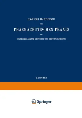 Arnold / Christ / Dietrich |  Hagers Handbuch der Pharmaceutischen Praxis für Apotheker, Ärzte, Drogisten und Medicinalbeamte | Buch |  Sack Fachmedien