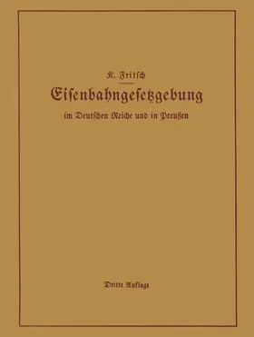 Fritsch |  Handbuch der Eisenbahngesetzgebung im Deutschen Reiche und in Preußen | Buch |  Sack Fachmedien