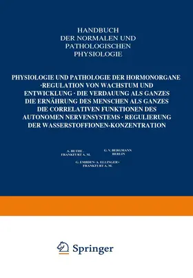 Bethge / v. Bergmann / Embden |  Physiologie und Pathologie der Hormonorgane; Regulation von Wachstum und Entwicklung; die Verdauung als Ganzes; die Ernährung des Menschen als Ganzes; die correlativen Funktionen des autonomen Nervensystems; Regulierung der Wasserstoffionen-Konzentration | Buch |  Sack Fachmedien